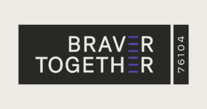 Braver Together